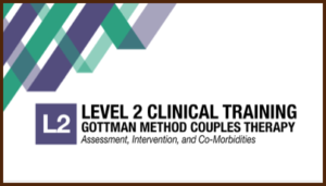 Gottmn Method Couples Therapy Level 2 certification